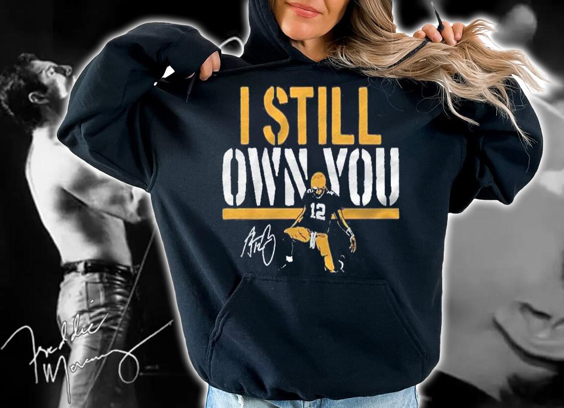 I Still Own You Aaron Rodgers Signature Foot Shirt hoodie