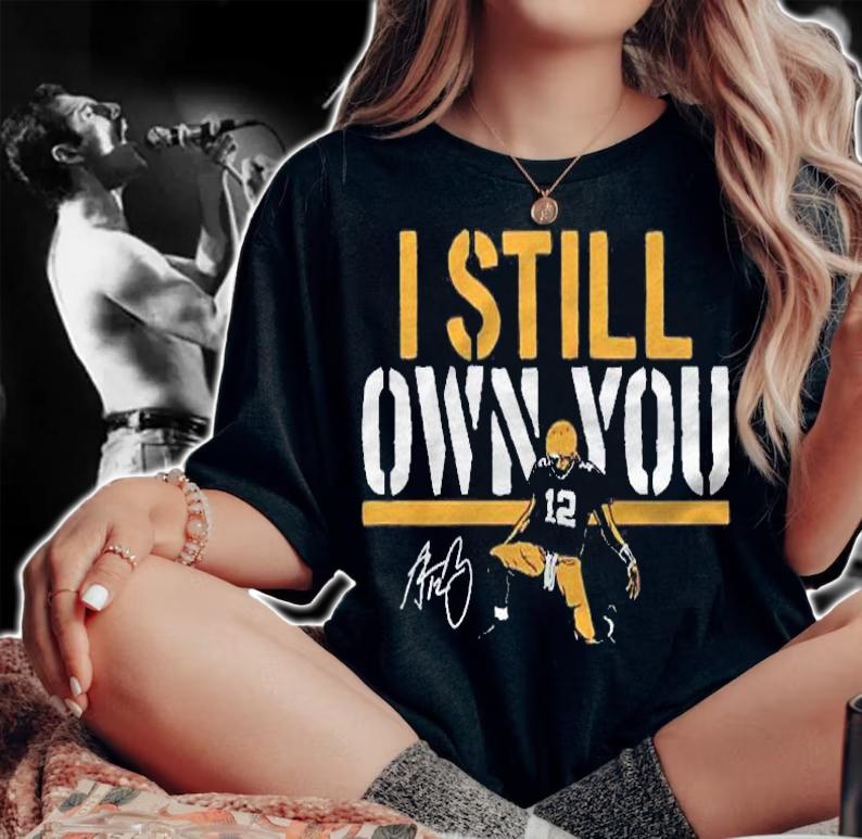 I Still Own You Aaron Rodgers Signature Foot Shirt woman shirt