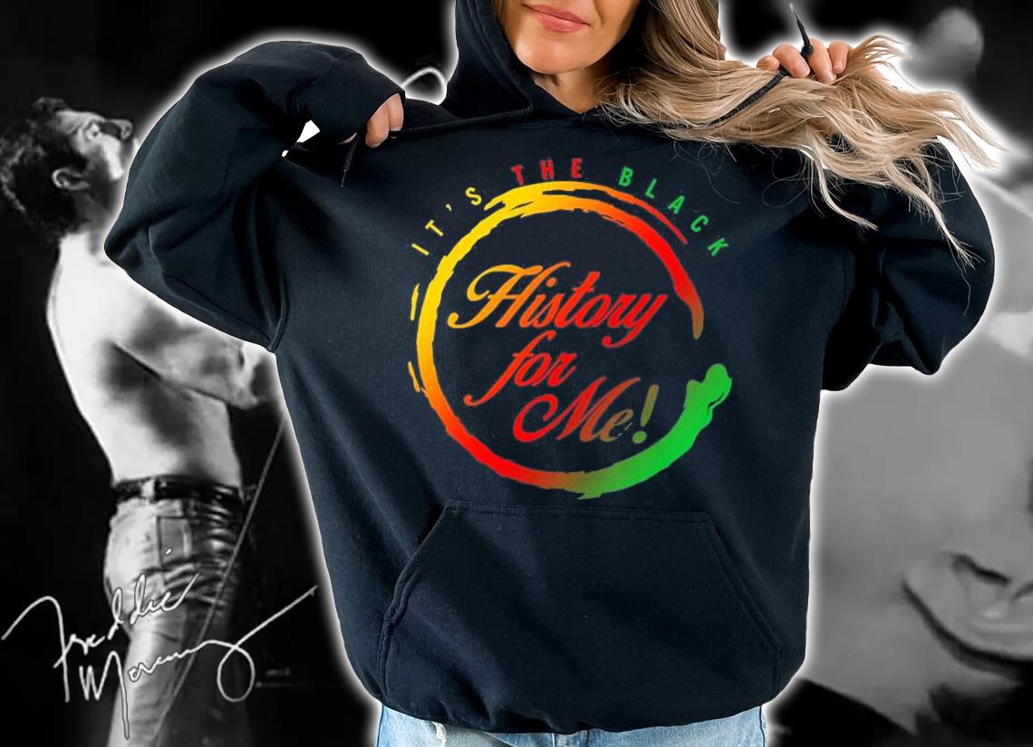 It's The Black History For Me T-Shirt hoodie