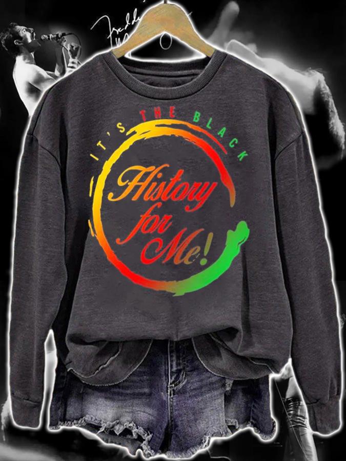 It's The Black History For Me T-Shirt sweatshirt