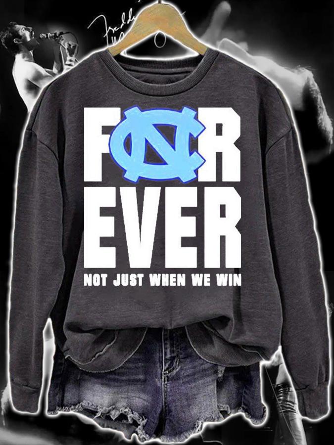 North Carolina Tar Heels Forever Not Just When We Win T-Shirt sweatshirt