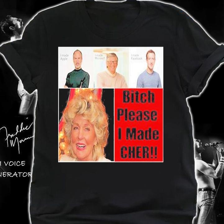 Thomas Georgia Holt Bitch Please I Made Cher T-Shirt