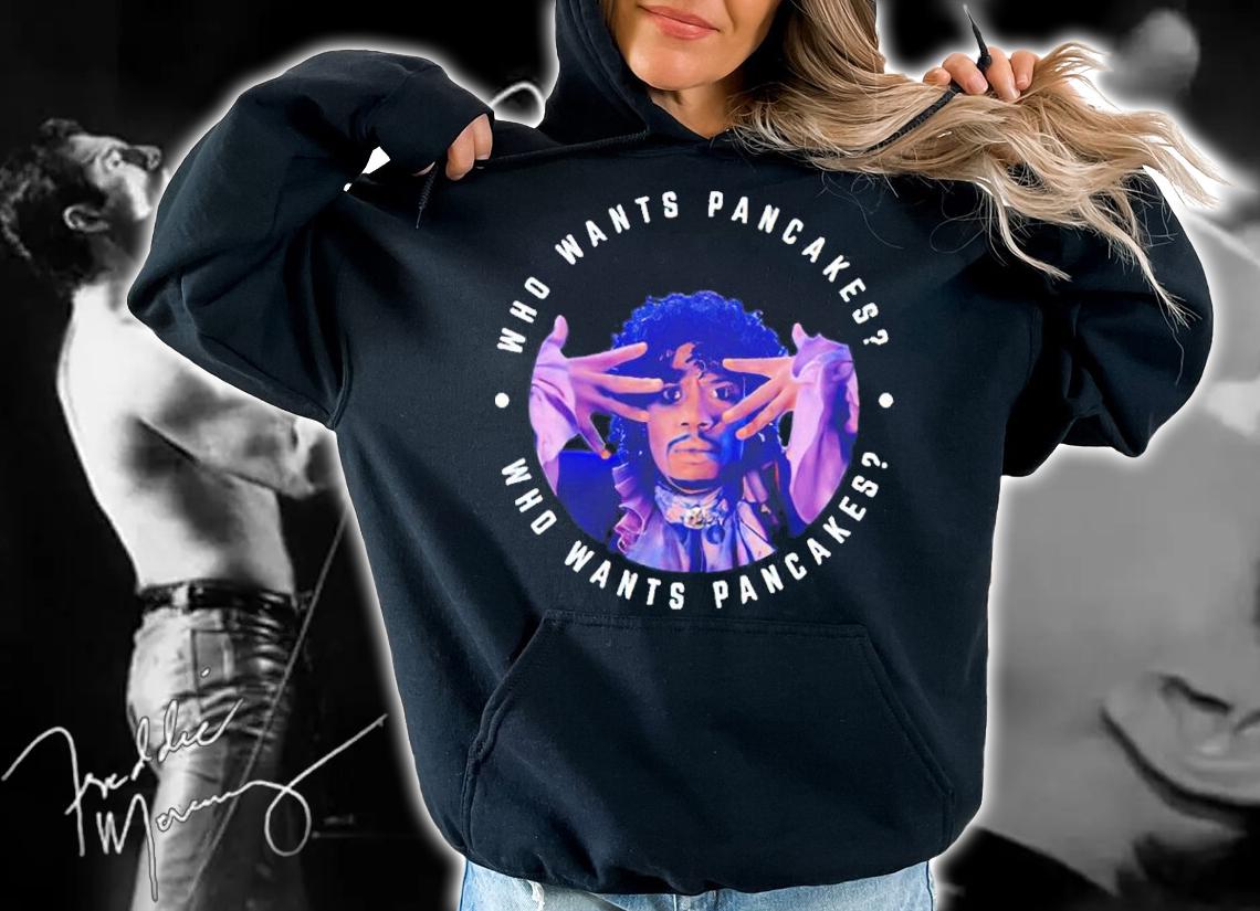 Chappelle Prince Who Wants Pancakes Shirt hoodie