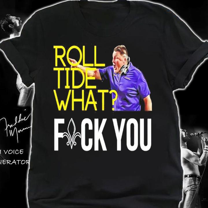 Coach O LSU Roll Tide What Fuck You Shirt shirt