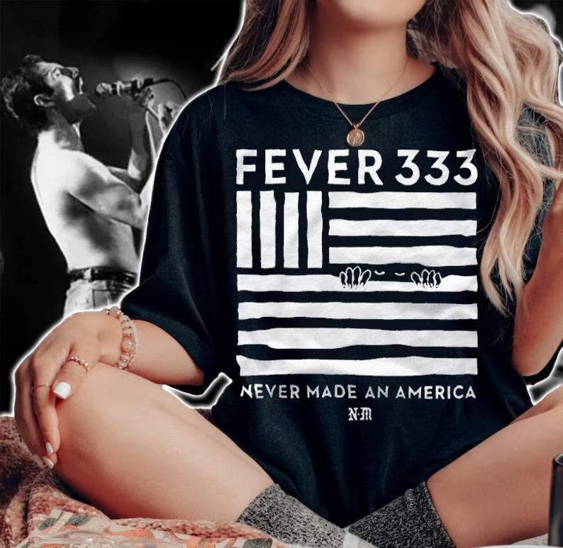 Fever 333 never made an America T-shirt woman shirt