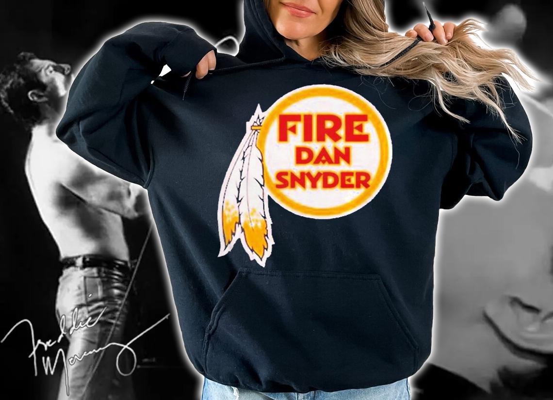 Fire Dan Snyder Shirt hoodie