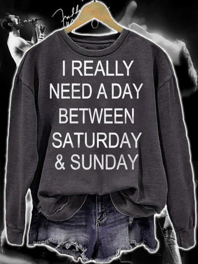 I Really Need A Day Between Saturday & Sunday Black Version Shirt