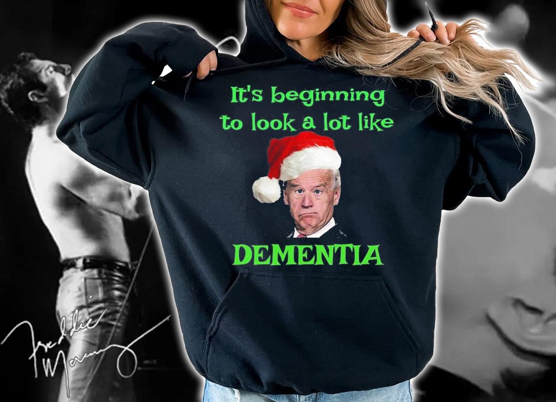 It's Beginning To Look A Lot Like Dementia Funny Anti Biden Christmas Dementia T-Shirt hoodie