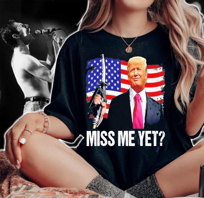 Miss Me Yet Funny Tru.Mp Supporter Gas Pump Gas Prices T-Shirt