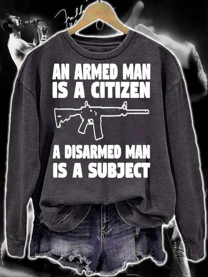 N Armed Man Is A Citizen A Disarmed Man Is A Subject T-Shirt sweatshirt