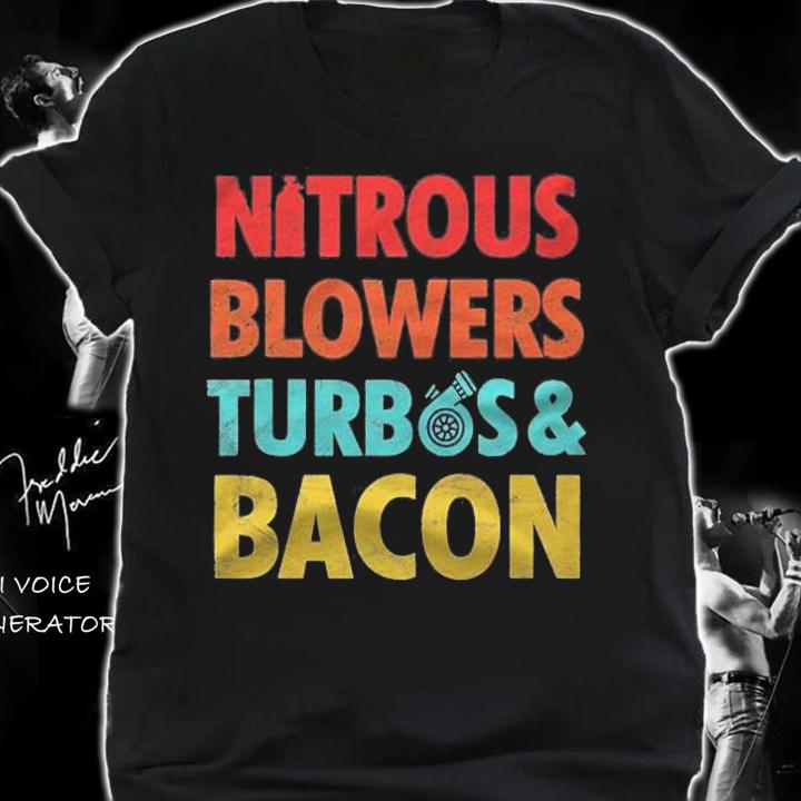 Nitrous Blowers Turbos And Bacon Shirt