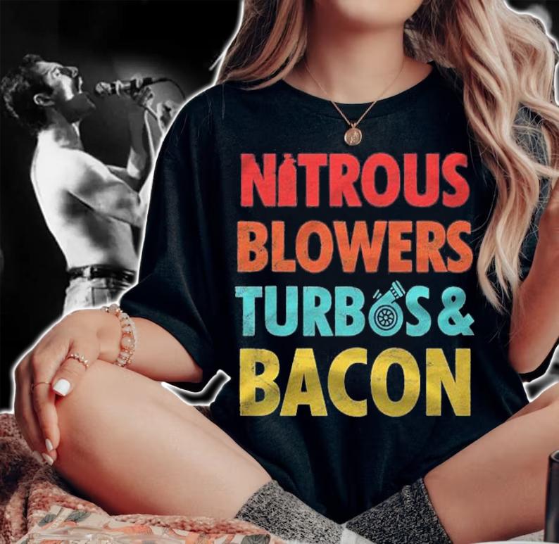 Nitrous Blowers Turbos And Bacon Shirt