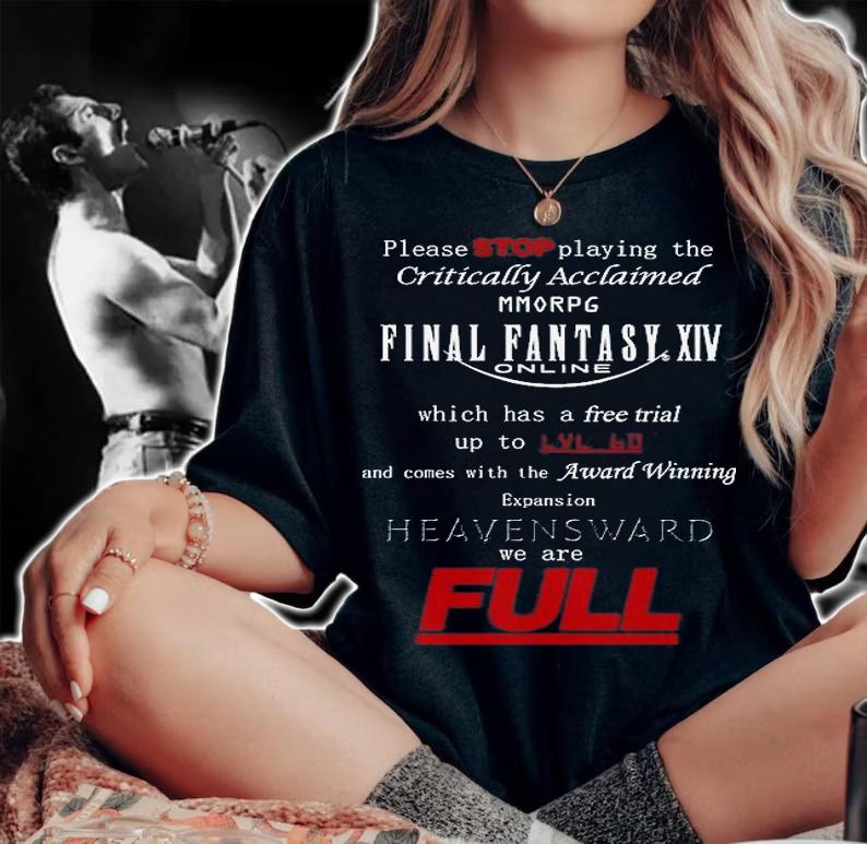 Please stop playing the critically acclaimed morpg final fantasy XIV we are full shirt 22 woman shirt