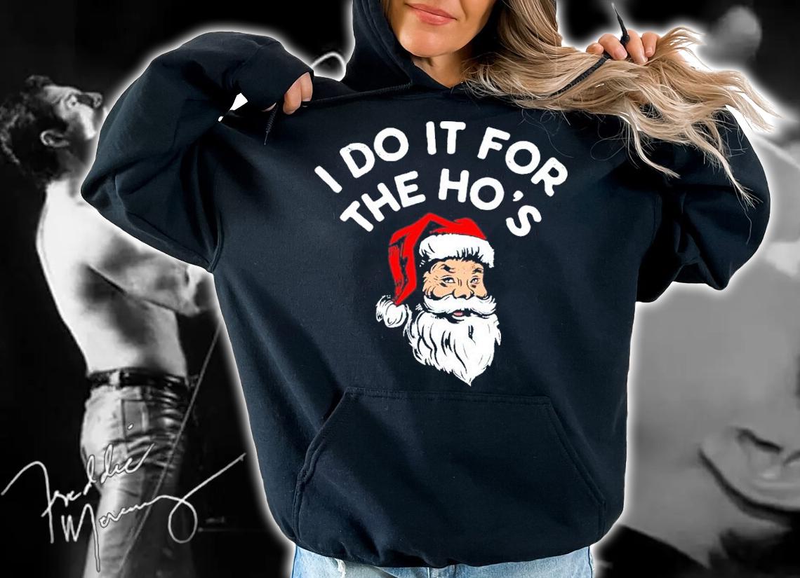 Santa Claus I Do It For The Ho's Shirt hoodie