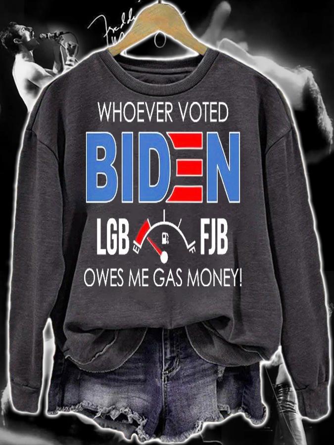Whoever Voted Biden LGB FJB Owes Me Gas Money Funny Biden T-Shirt sweatshirt
