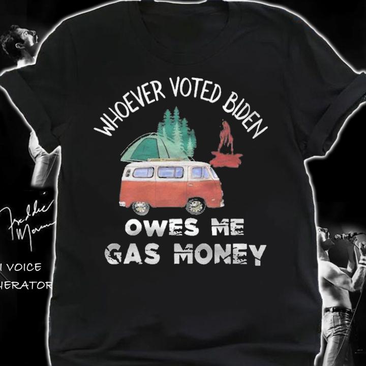 Whoever Voted Biden Owes Me Gas Money Funny Camper Life T-Shirt
