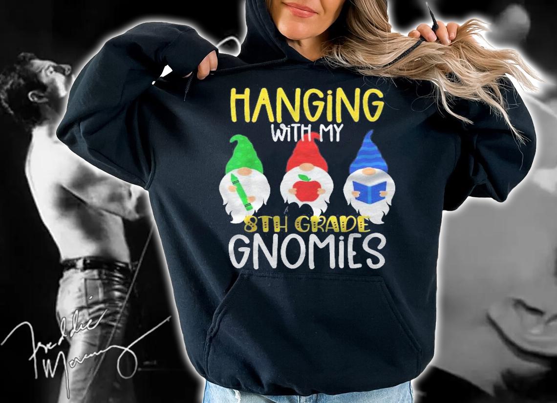 Hanging With My Eight Grade Gnomies 8Th Grade Teacher Shirt hoodie