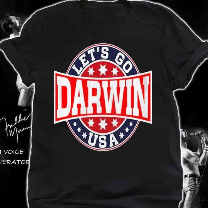 Let's Go Darwin Funny Sarcastic Women And Men T-Shirt shirt