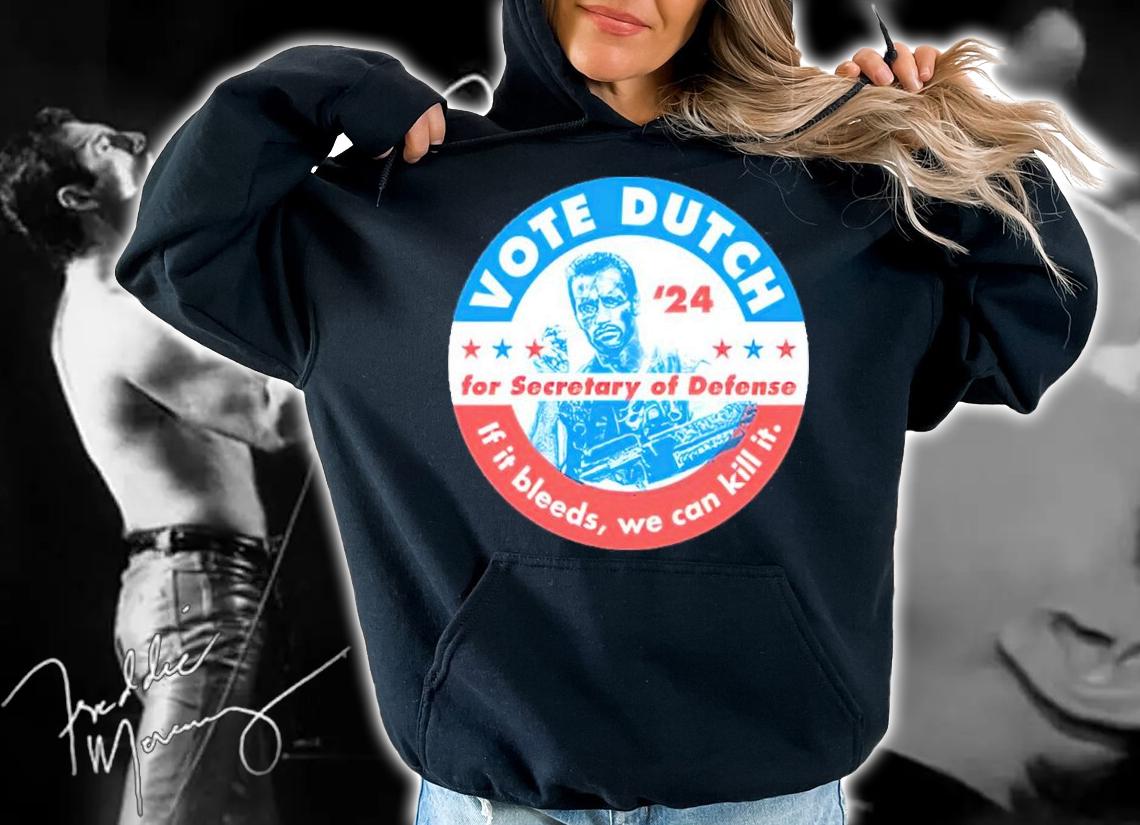 Phony Campaign Vote Dutch '24 For Secretary Of Defense If It Bleeds We Can Kill It Shirt hoodie