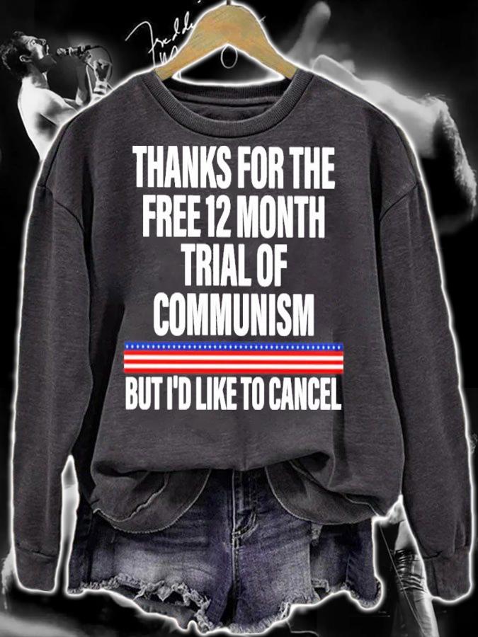 Thanks For The Free 12 Month Trial Of Communism But I'd Like To Cancel Shirt sweatshirt