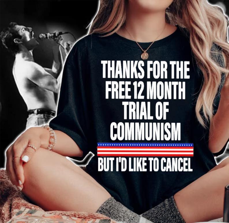 Thanks For The Free 12 Month Trial Of Communism But I'd Like To Cancel Shirt woman shirt