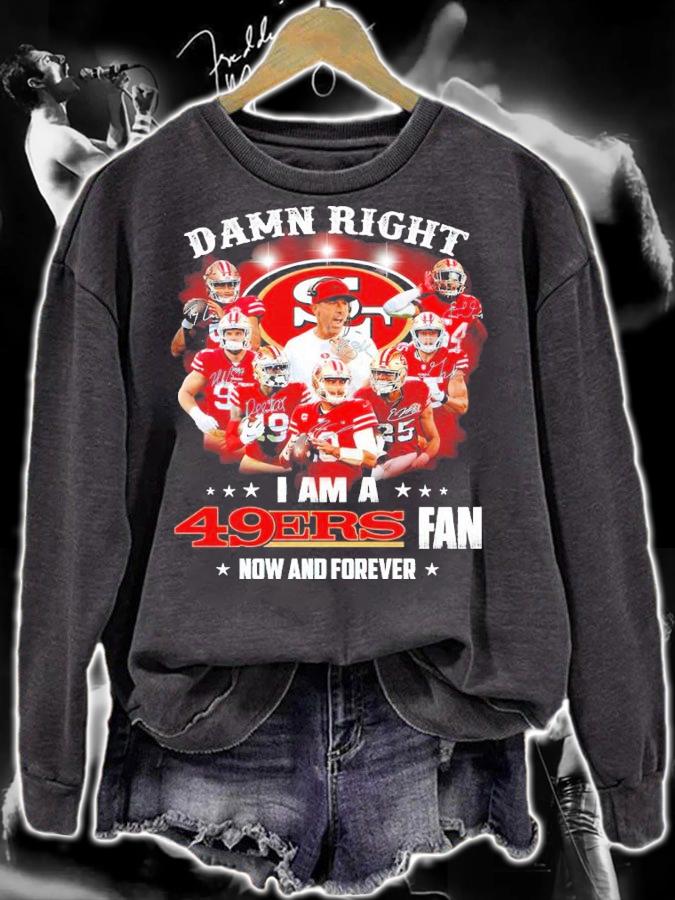 Damn Right I Am A San Francisco 49ers Fan Now And Forever Signatures Shirt sweatshirt