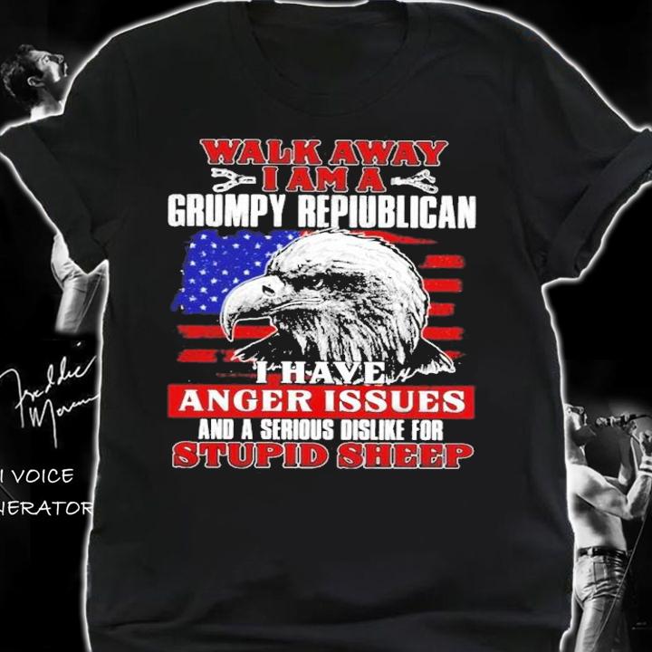 Eagle Walk Away I Am A Grumpy Republican I Have Anger Issues And A Serious Dislike For Stupid Sheep Shirt shirt