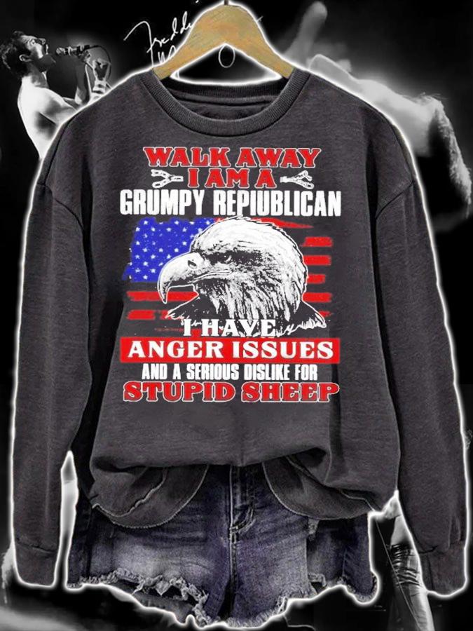 Eagle Walk Away I Am A Grumpy Republican I Have Anger Issues And A Serious Dislike For Stupid Sheep Shirt sweatshirt