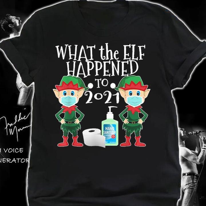 Funny Christmas 2021 Elf What The Elf Happened To 2021 T-Shirt shirt