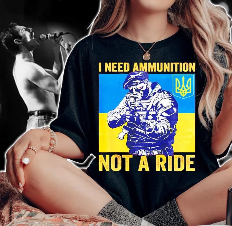 I Need Ammunition Not A Ride Free Ukraine Shirt woman shirt