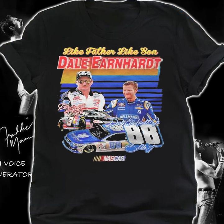 Like father like son Dale Earnhardt signatures shirt shirt