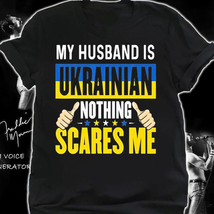 My Husband Is Ukrainian Nothing Scares Me T-Shirt shirt