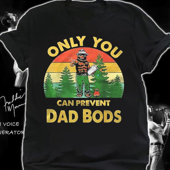 Only You Can Prevent Dad Bods Bear Camping Vintage Funny Classic Shirt shirt