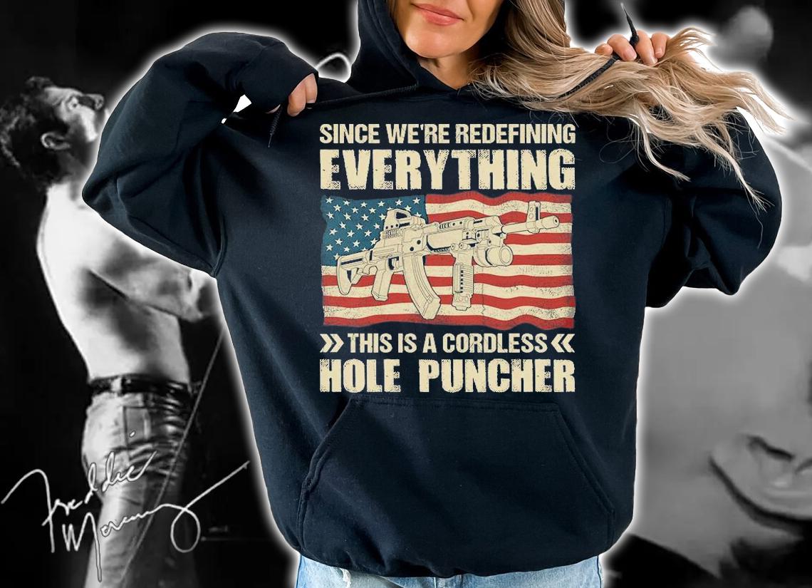 Since We're Redefining Everything This Is A Cordless Hole Puncher Gun USA Flag Retro T-Shirt hoodie