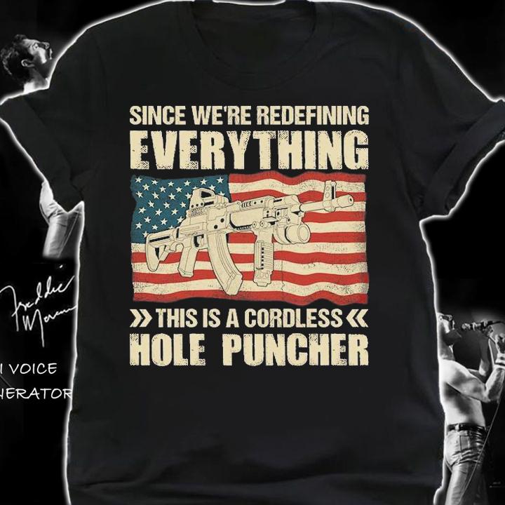 Since We're Redefining Everything This Is A Cordless Hole Puncher Gun USA Flag Retro T-Shirt shirt