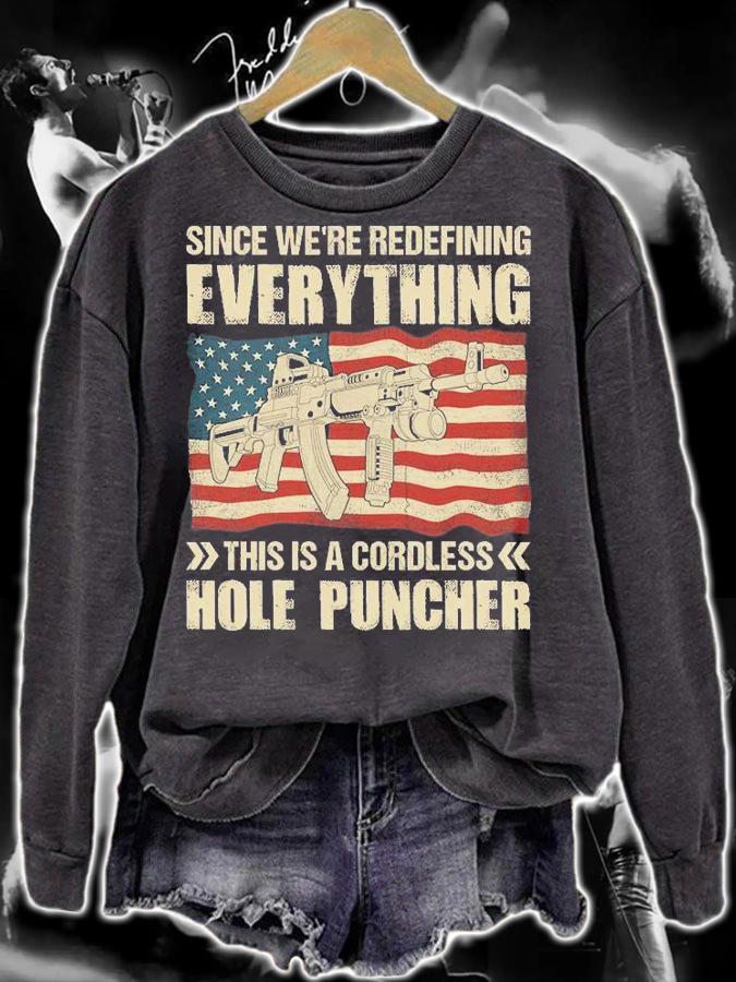 Since We're Redefining Everything This Is A Cordless Hole Puncher Gun USA Flag Retro T-Shirt sweatshirt
