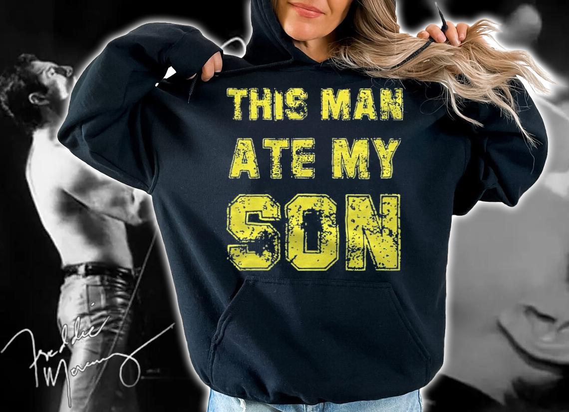 This man ate my son T-shirt hoodie