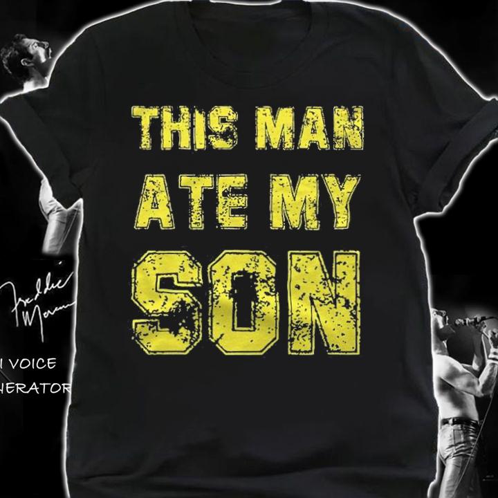This man ate my son T-shirt shirt