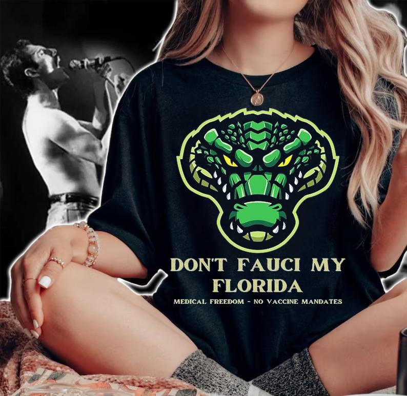 Don't Fauci My Florida Anti Mandate Medical Freedom No Vaccine Mandates T-Shirt woman shirt