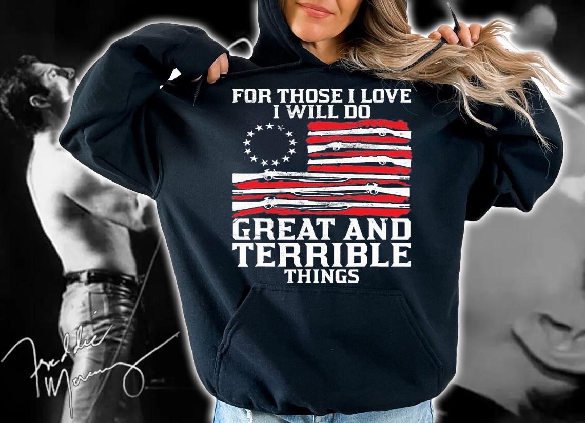 For Those I Love Gun Rights Betsy Ross Flag Veteran Day T-Shirt hoodie
