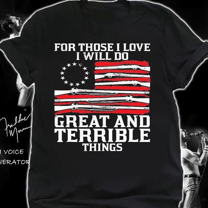 For Those I Love Gun Rights Betsy Ross Flag Veteran Day T-Shirt shirt