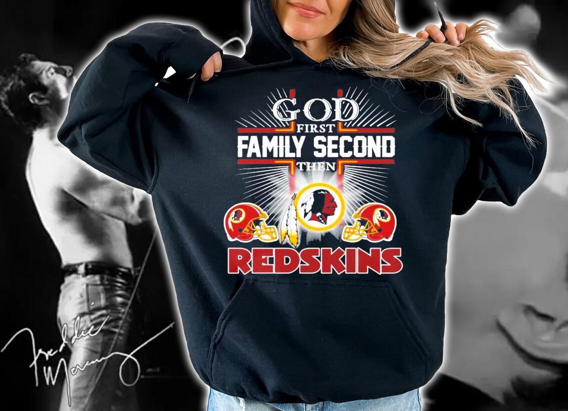 God first family second then Washington Redskins shirt