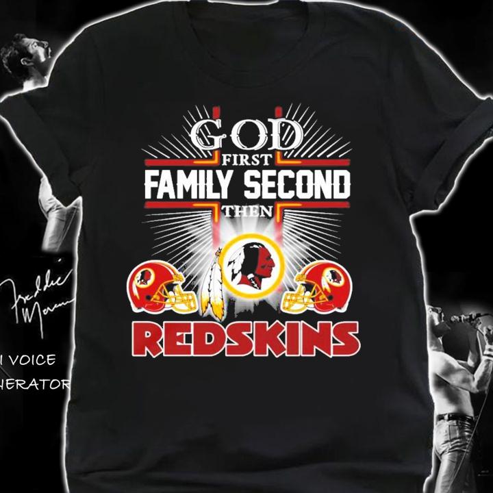 God first family second then Washington Redskins shirt