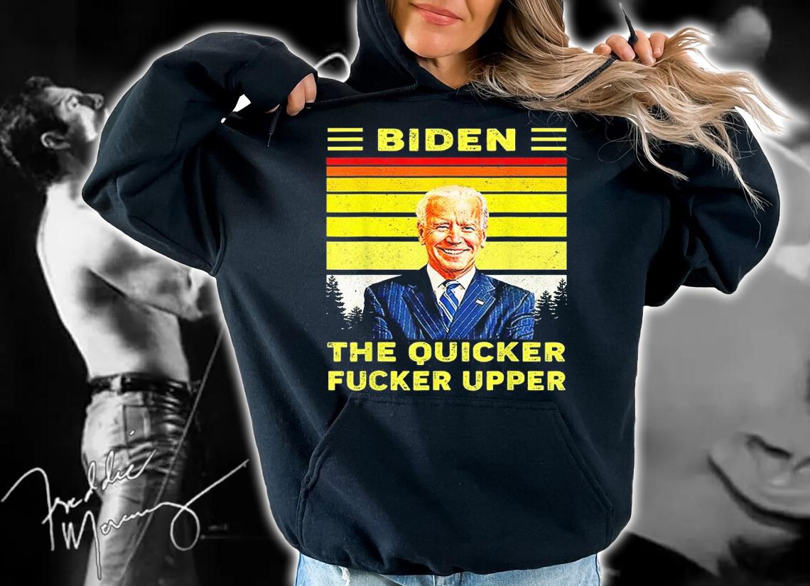 Joe Biden The Quicker Fucker Upper Vintage Design T-Shirt hoodie