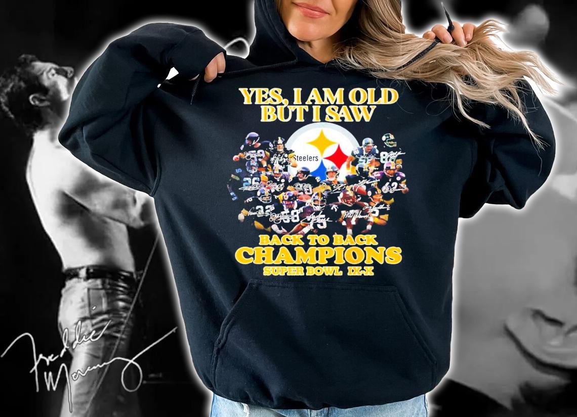Pittsburgh Steelers Yes I am old but I saw back to back Champions signatures shirt hoodie
