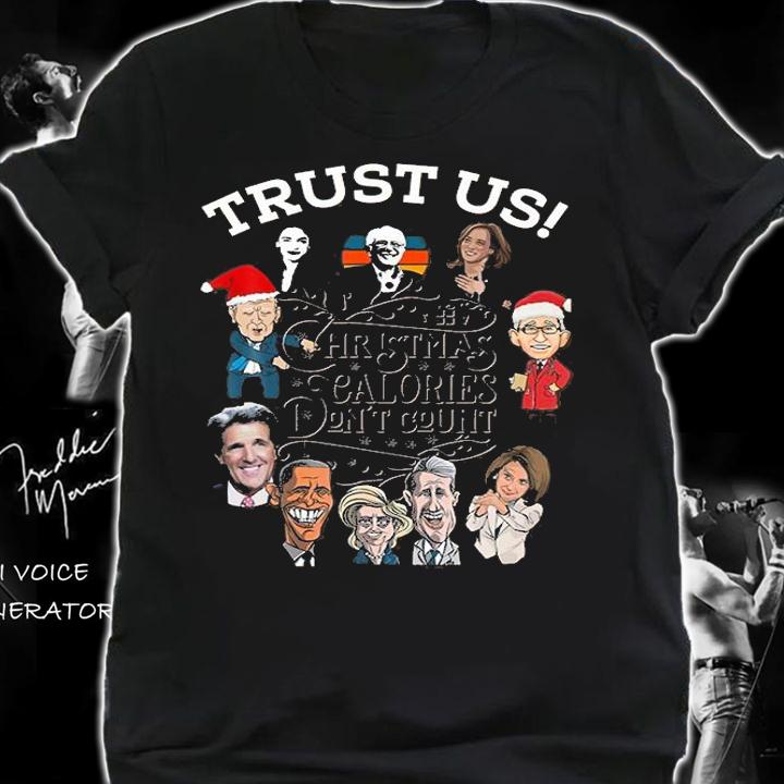 Trust Us Christmas Biden Fauci Obama Pelosi Fun Democrat T-Shirt shirt