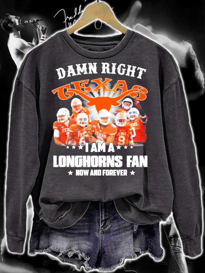 Damn right Texas I am a Longhorns fan now and forever shirt