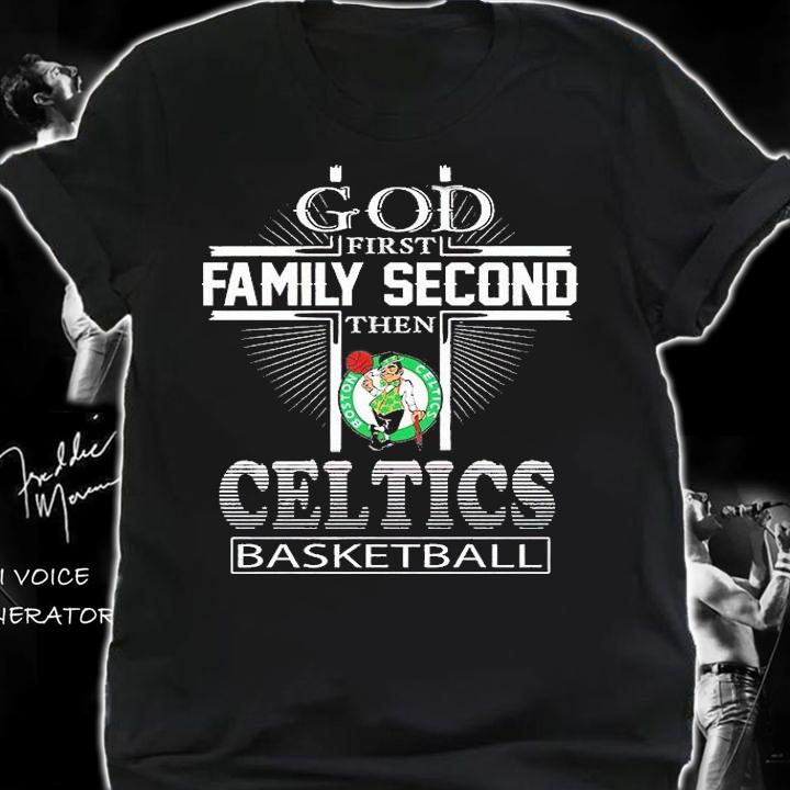 God First Family Second The Boston Celtics Basketball T-Shirt shirt