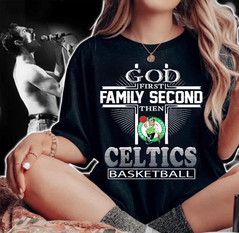 God First Family Second The Boston Celtics Basketball T-Shirt woman shirt
