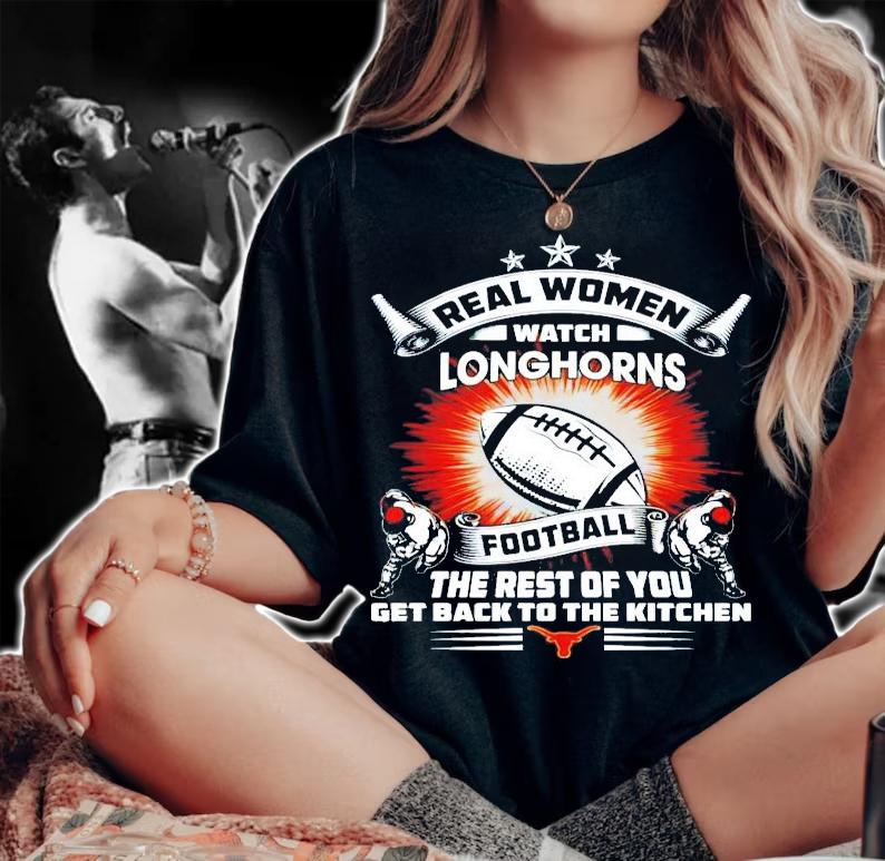 Real women watch Texas Longhorns football the rest of you get back to the kitchen shirt woman shirt